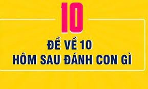 Đề về 10 hôm sau đánh con gì? Thống kê tần suất xuất hiện