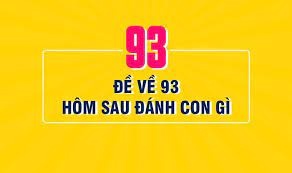 Đề về 93 hôm sau đánh con gì? Thống kê đề về của con số 93