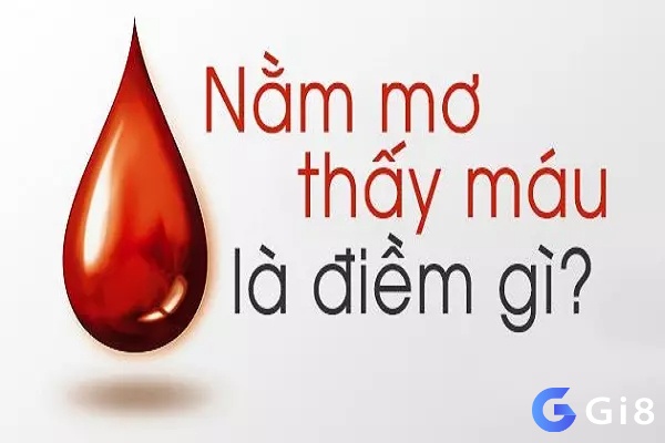 Giải mã giấc mơ thấy máu theo từng bối cảnh xảy ra