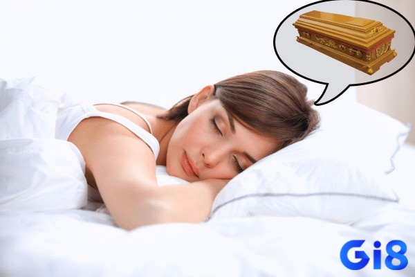 Chiêm bao thấy quan tài thường làm cho chúng ta sợ hãi