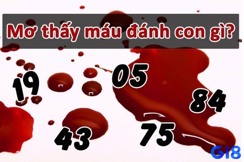 Mơ thấy máu mang lại số đề tài lộc cho gia chủ