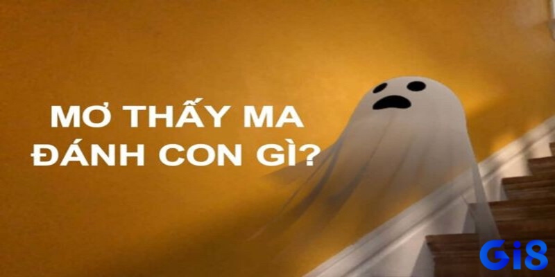 Mơ thấy ma đem lại bộ số tài lộc trúng lớn