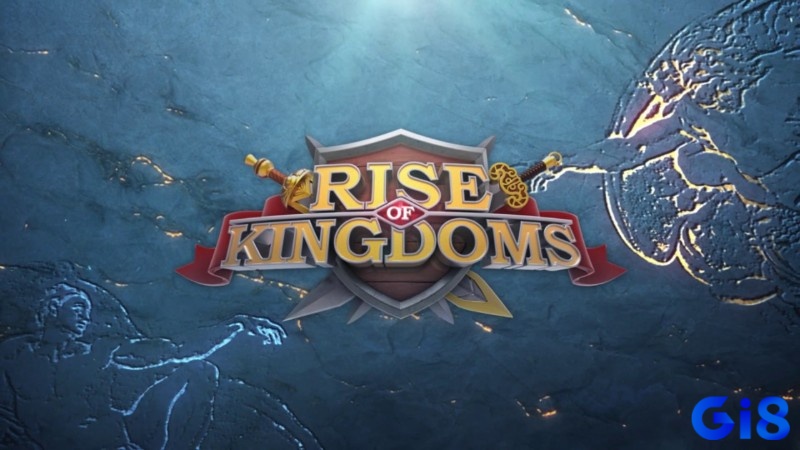 Rise of Kingdoms cực hot!